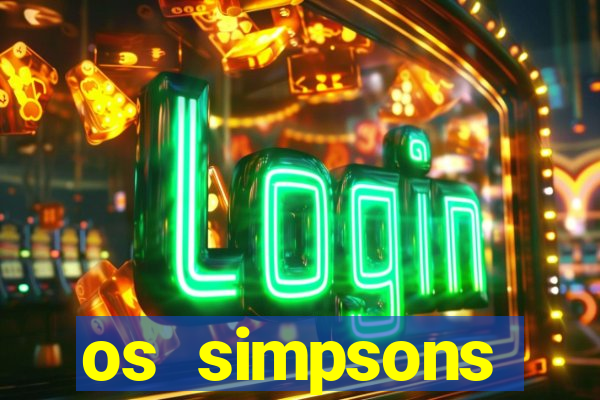 os simpsons assistir dublado